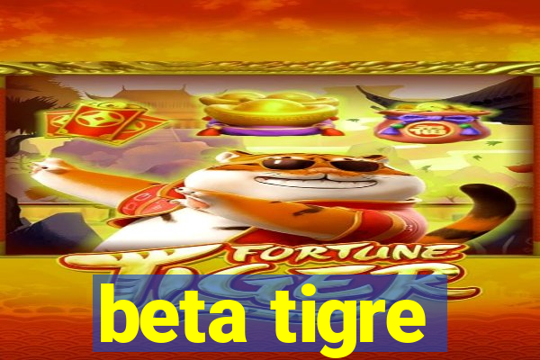 beta tigre